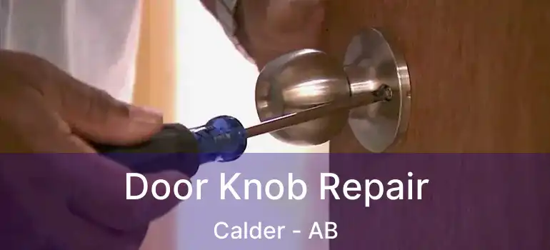  Door Knob Repair Calder - AB