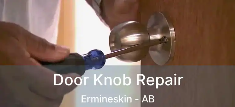  Door Knob Repair Ermineskin - AB