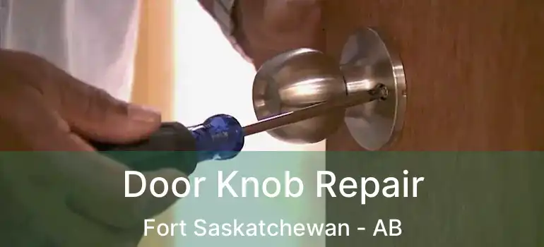  Door Knob Repair Fort Saskatchewan - AB