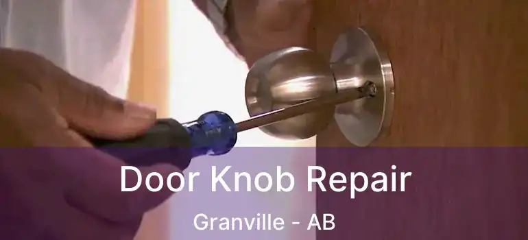  Door Knob Repair Granville - AB