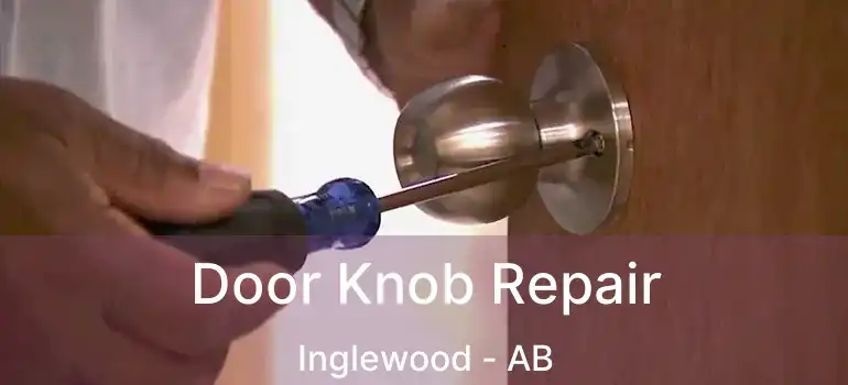  Door Knob Repair Inglewood - AB