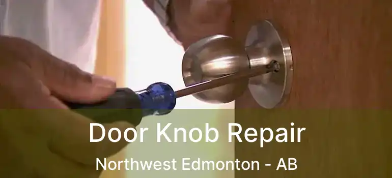  Door Knob Repair Northwest Edmonton - AB