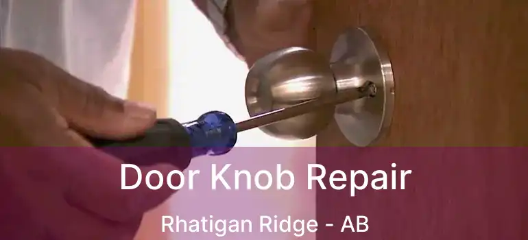  Door Knob Repair Rhatigan Ridge - AB