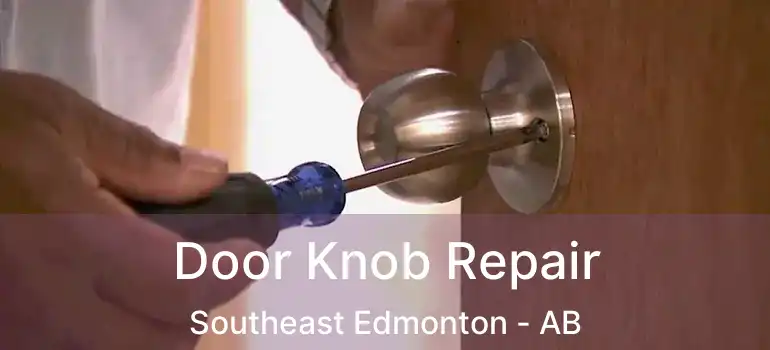  Door Knob Repair Southeast Edmonton - AB