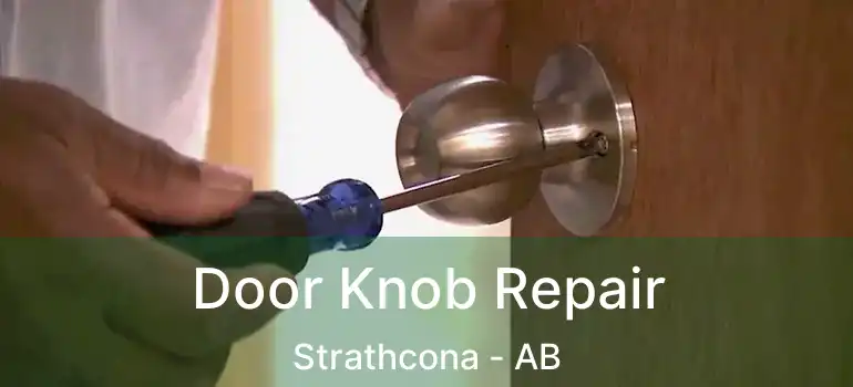  Door Knob Repair Strathcona - AB