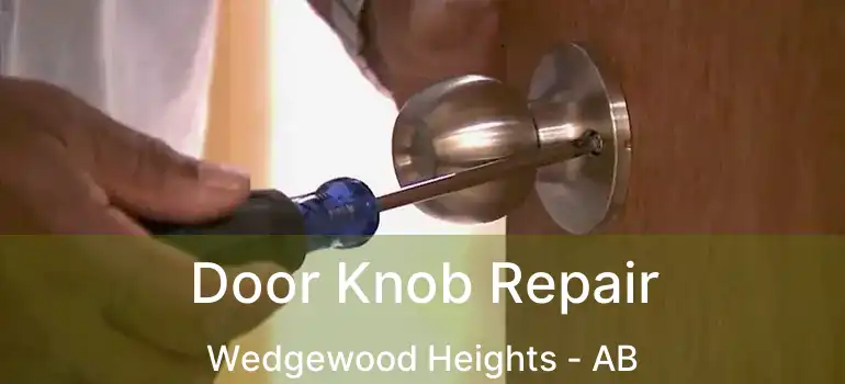  Door Knob Repair Wedgewood Heights - AB