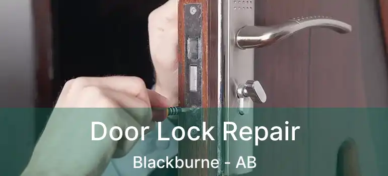  Door Lock Repair Blackburne - AB