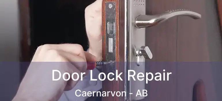  Door Lock Repair Caernarvon - AB