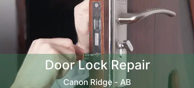 Door Lock Repair Canon Ridge - AB