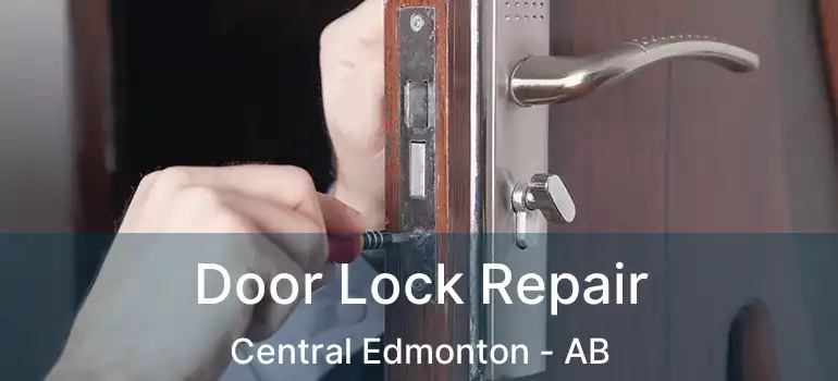  Door Lock Repair Central Edmonton - AB