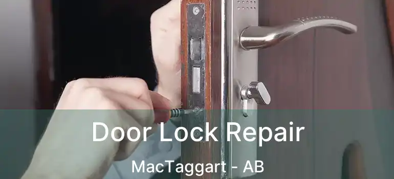  Door Lock Repair MacTaggart - AB