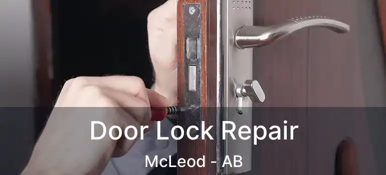  Door Lock Repair McLeod - AB