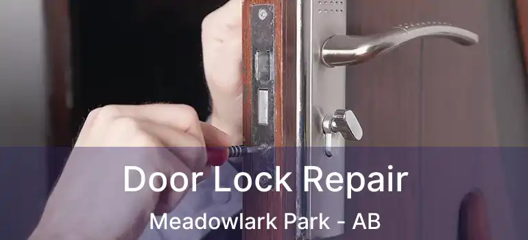  Door Lock Repair Meadowlark Park - AB