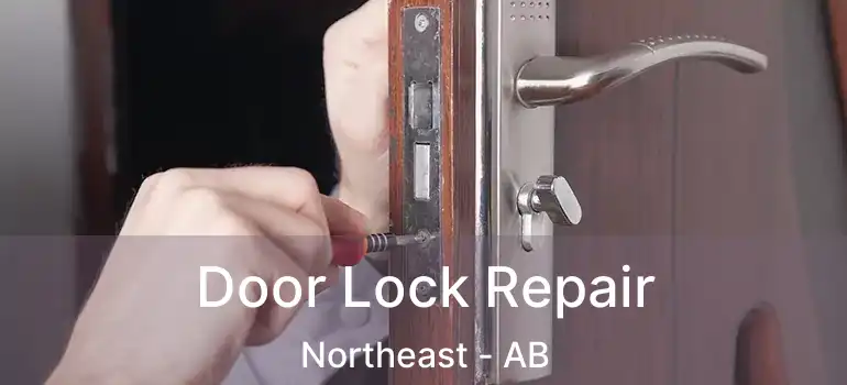  Door Lock Repair Northeast - AB