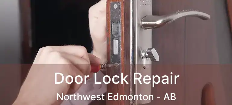  Door Lock Repair Northwest Edmonton - AB