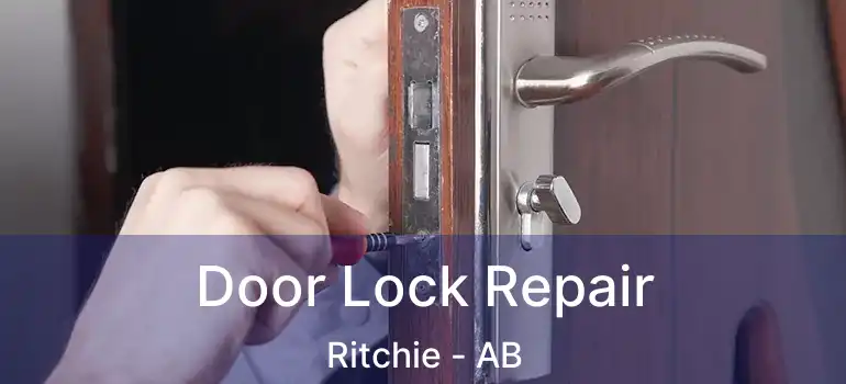  Door Lock Repair Ritchie - AB