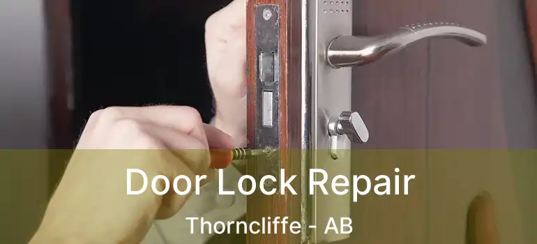  Door Lock Repair Thorncliffe - AB