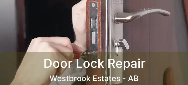  Door Lock Repair Westbrook Estates - AB