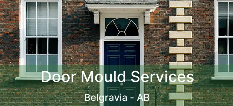  Door Mould Services Belgravia - AB