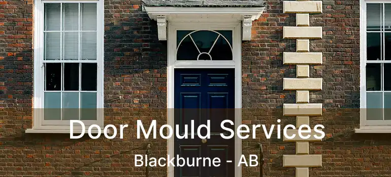  Door Mould Services Blackburne - AB