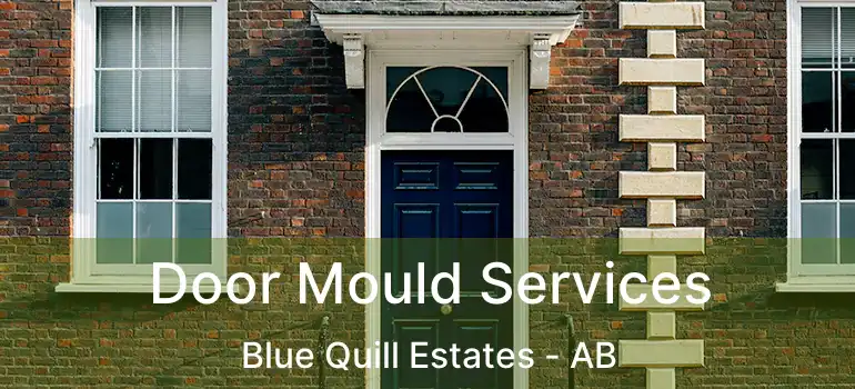  Door Mould Services Blue Quill Estates - AB