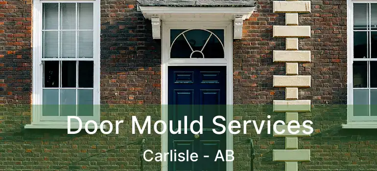  Door Mould Services Carlisle - AB