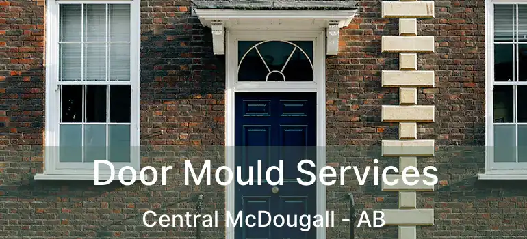  Door Mould Services Central McDougall - AB