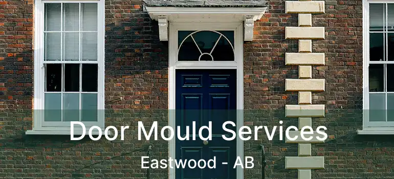  Door Mould Services Eastwood - AB