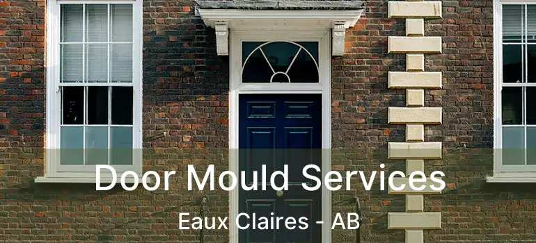 Door Mould Services Eaux Claires - AB