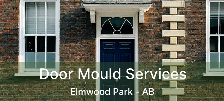  Door Mould Services Elmwood Park - AB