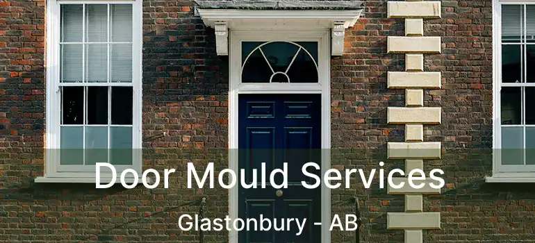  Door Mould Services Glastonbury - AB