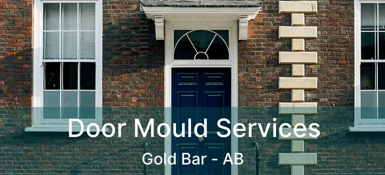  Door Mould Services Gold Bar - AB