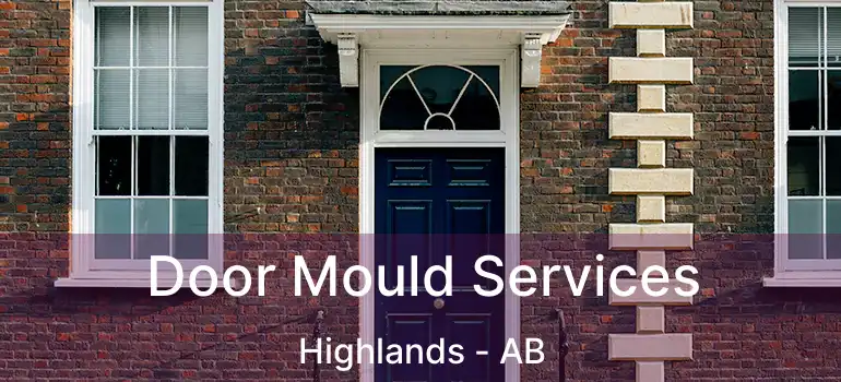  Door Mould Services Highlands - AB