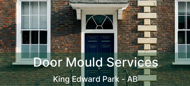  Door Mould Services King Edward Park - AB