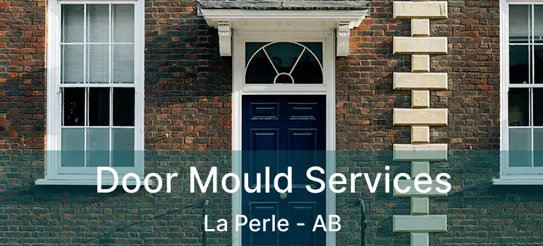  Door Mould Services La Perle - AB