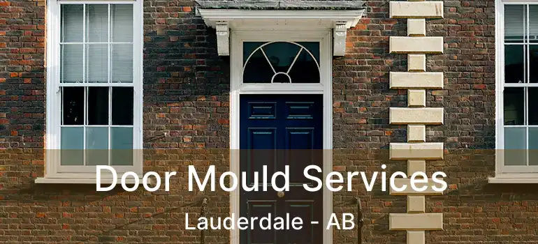  Door Mould Services Lauderdale - AB