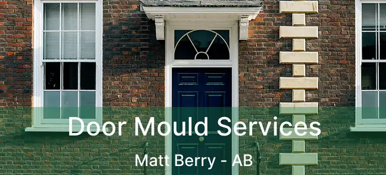  Door Mould Services Matt Berry - AB