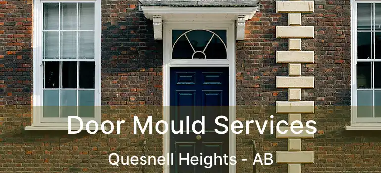  Door Mould Services Quesnell Heights - AB