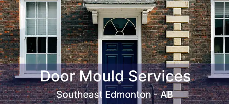 Door Mould Services Southeast Edmonton - AB