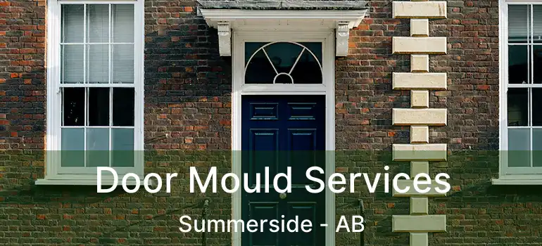  Door Mould Services Summerside - AB