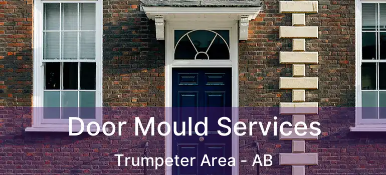  Door Mould Services Trumpeter Area - AB