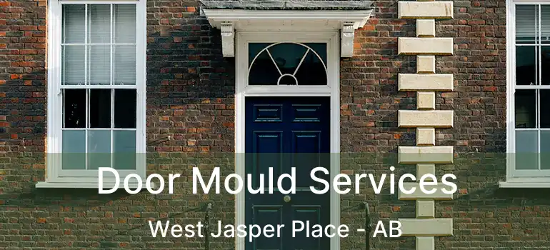  Door Mould Services West Jasper Place - AB