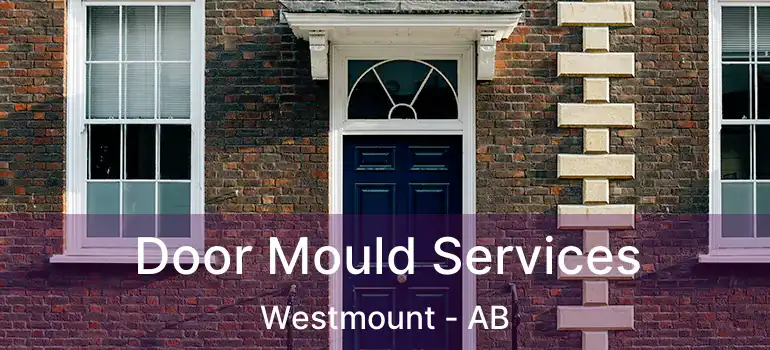  Door Mould Services Westmount - AB