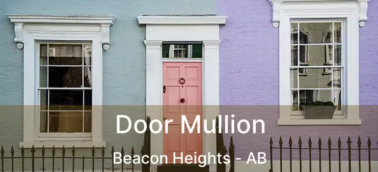  Door Mullion Beacon Heights - AB