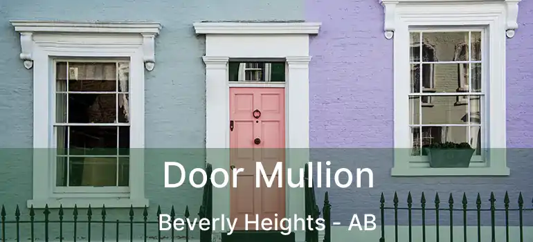  Door Mullion Beverly Heights - AB