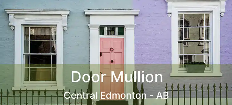  Door Mullion Central Edmonton - AB