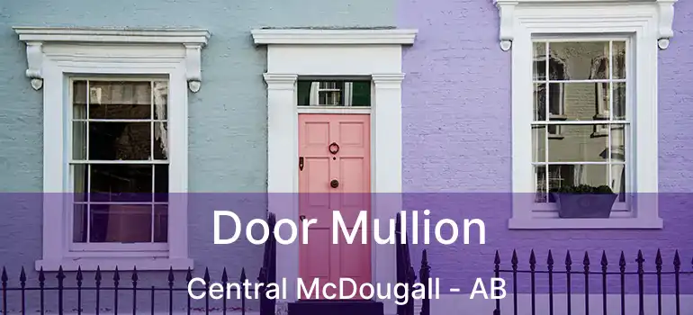  Door Mullion Central McDougall - AB