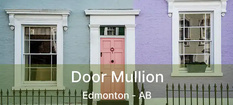 Door Mullion Edmonton - AB