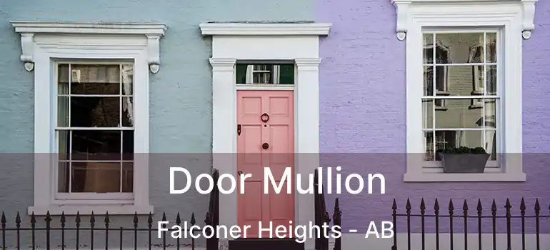  Door Mullion Falconer Heights - AB