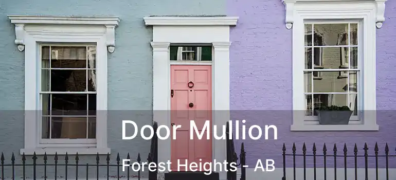  Door Mullion Forest Heights - AB